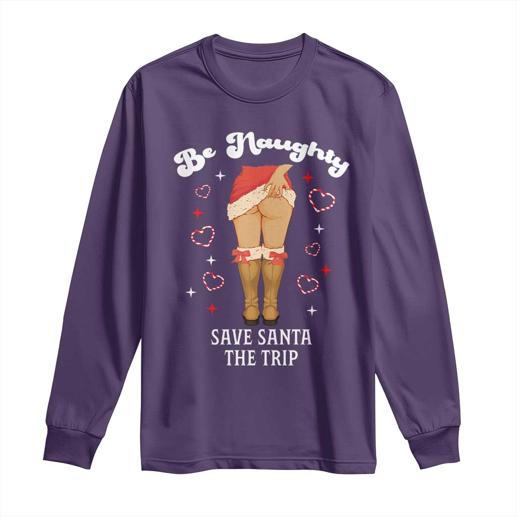 Funny Inappropriate Christmas Long Sleeve Shirt Be Naughty Save Santa The Trip TS10 Purple Print Your Wear