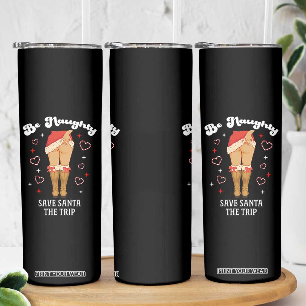 Funny Inappropriate Christmas Skinny Tumbler Be Naughty Save Santa The Trip TS10 Print Your Wear
