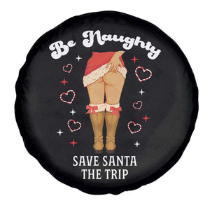 Funny Inappropriate Christmas Spare Tire Cover Be Naughty Save Santa The Trip TS10 Print Your Wear