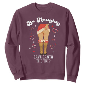 Funny Inappropriate Christmas Sweatshirt Be Naughty Save Santa The Trip TS10 Maroon Print Your Wear