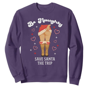 Funny Inappropriate Christmas Sweatshirt Be Naughty Save Santa The Trip TS10 Purple Print Your Wear