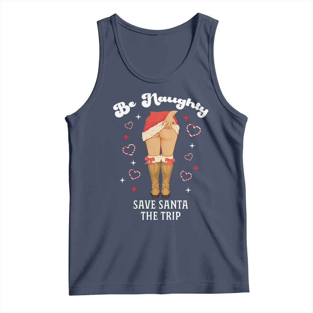 Funny Inappropriate Christmas Tank Top Be Naughty Save Santa The Trip - Print Your Wear