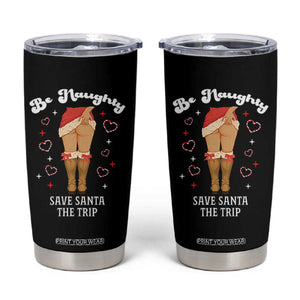 Funny Inappropriate Christmas Tumbler Cup Be Naughty Save Santa The Trip TS10 Black Print Your Wear