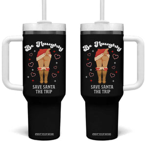 Funny Inappropriate Christmas Tumbler With Handle Be Naughty Save Santa The Trip TS10 One Size: 40 oz Black Print Your Wear