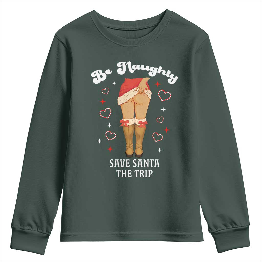 Funny Inappropriate Christmas Youth Sweatshirt Be Naughty Save Santa The Trip TS10 Dark Forest Green Print Your Wear