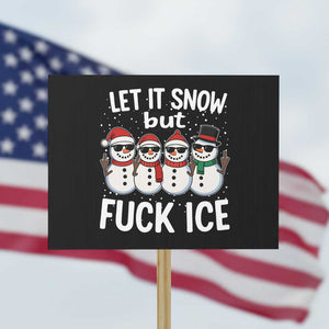 Anti ICE Christmas Protest Sign Funny Snowman Cute Finger Let It Snow Funny FDT TS10 Horizontal 18" × 24" Black Print Your Wear
