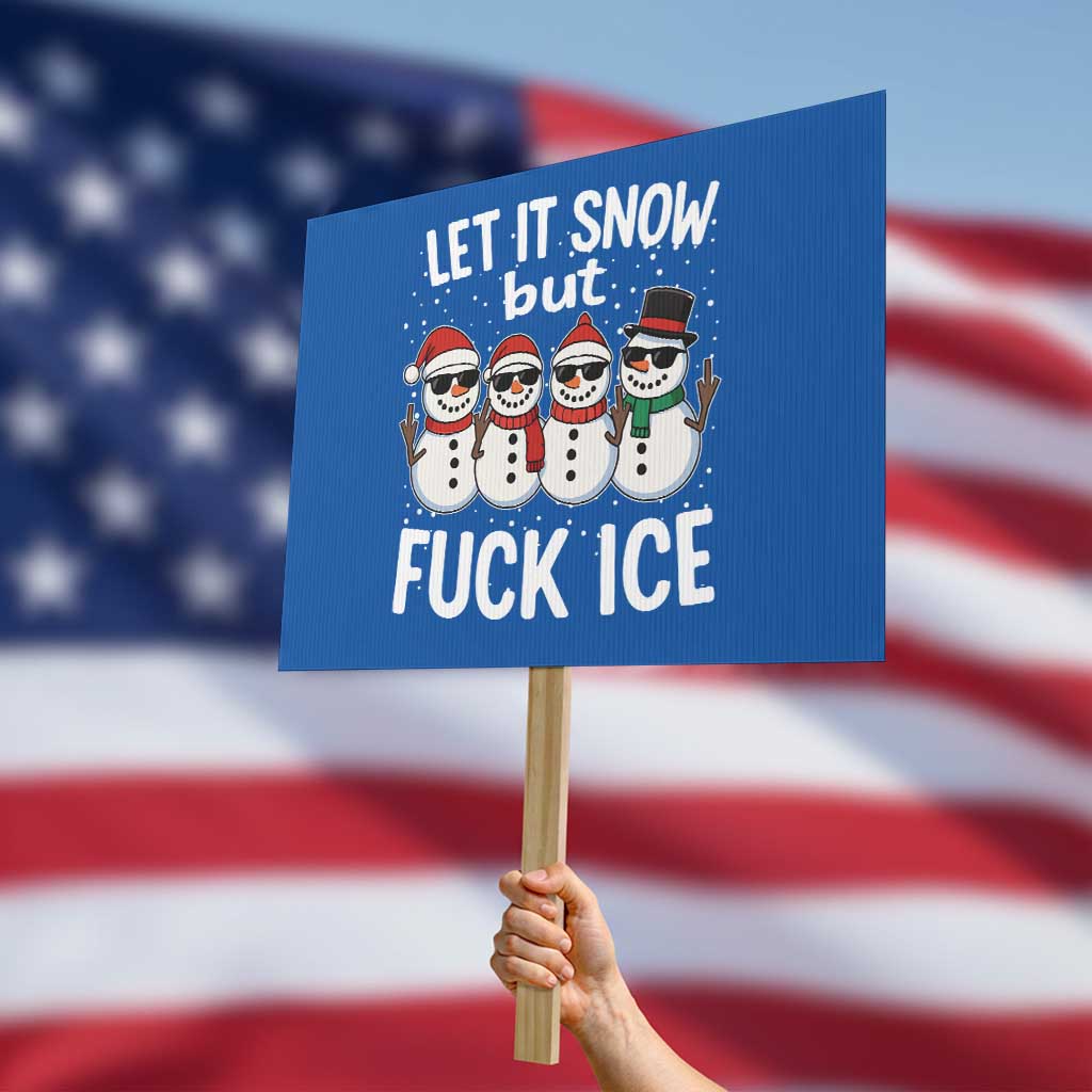 Anti ICE Christmas Protest Sign Funny Snowman Cute Finger Let It Snow Funny FDT TS10 Horizontal 18
