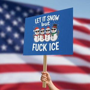 Anti ICE Christmas Protest Sign Funny Snowman Cute Finger Let It Snow Funny FDT TS10 Horizontal 18" × 24" Blue Print Your Wear