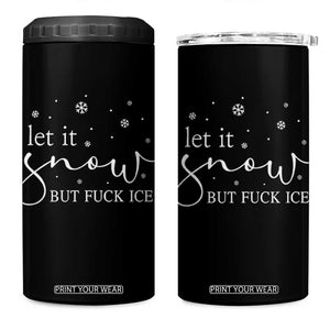 Let It Snow But Fuck Ice 4 in 1 Can Cooler Tumbler Funny Christmas Winter TS10 One Size: 16 oz Black Print Your Wear