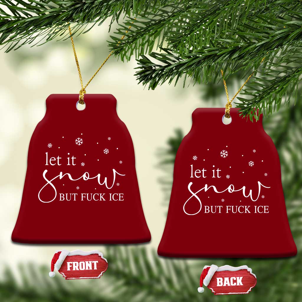 Let It Snow But Fuck Ice Ceramic Ornament Funny Christmas Winter TS10 Print Your Wear