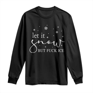 Let It Snow But Fuck Ice Long Sleeve Shirt Funny Christmas Winter TS10 Black Print Your Wear