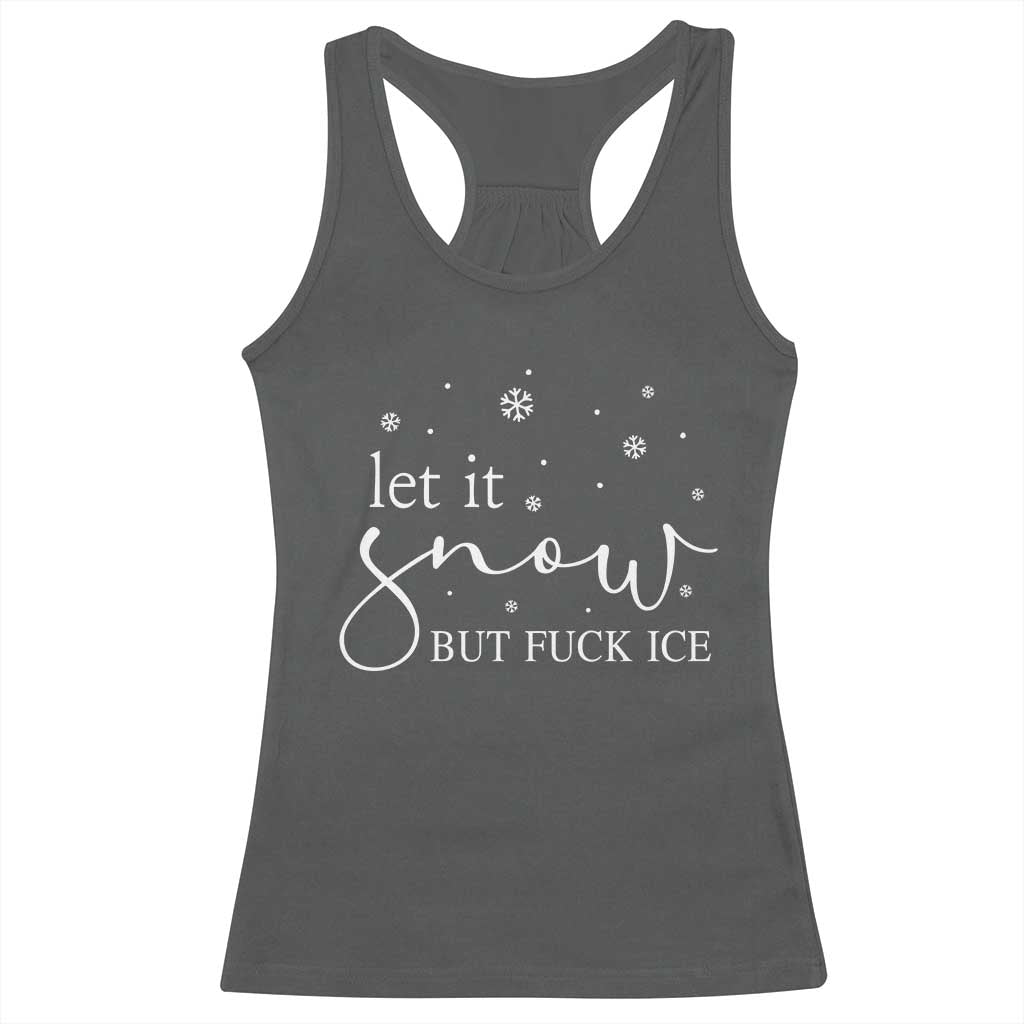 Let It Snow But Fuck Ice Racerback Tank Top Funny Christmas Winter TS10 Dark Heather Print Your Wear