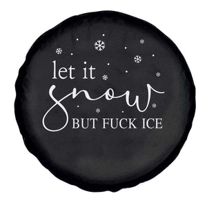 Let It Snow But Fuck Ice Spare Tire Cover Funny Christmas Winter TS10 Print Your Wear