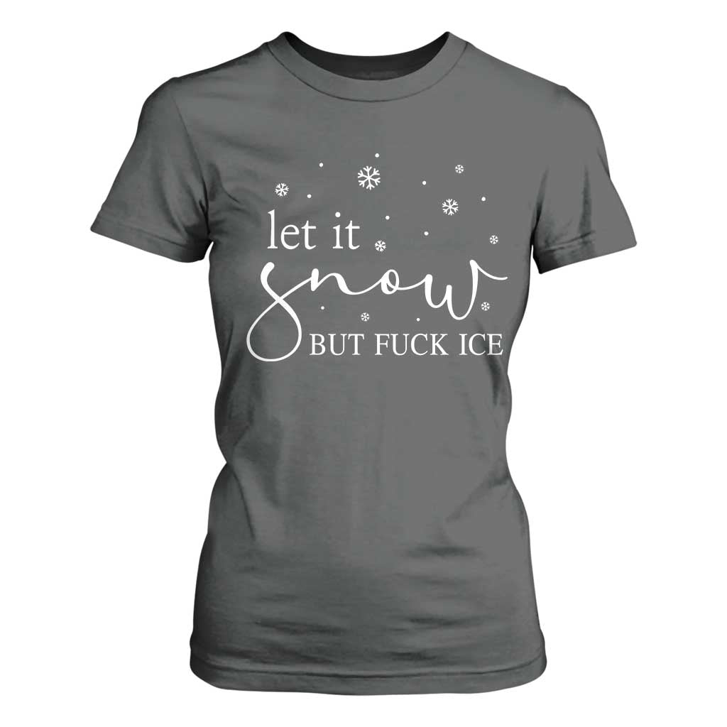 Let It Snow But Fuck Ice T Shirt For Women Funny Christmas Winter TS10 Dark Heather Print Your Wear