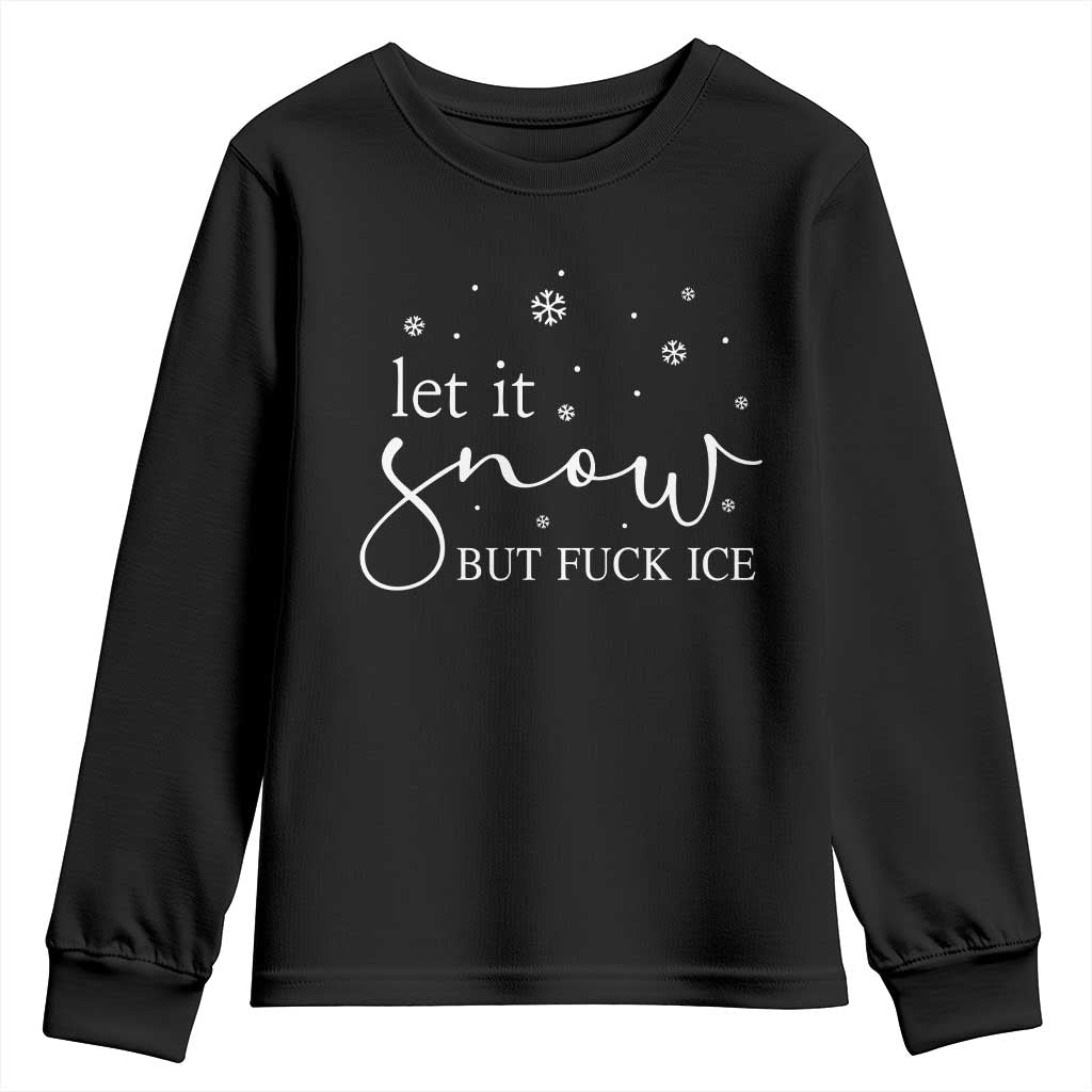 Let It Snow But Fuck Ice Youth Sweatshirt Funny Christmas Winter TS10 Black Print Your Wear