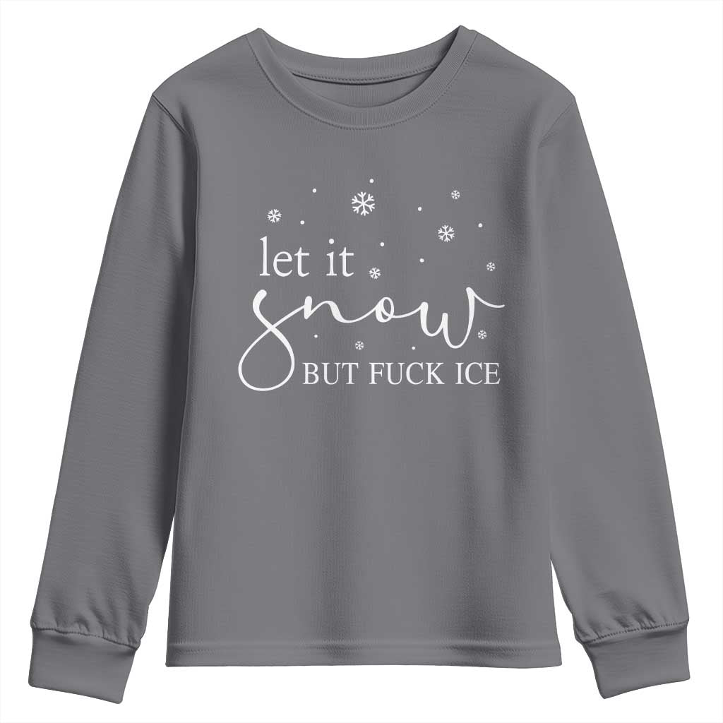 Let It Snow But Fuck Ice Youth Sweatshirt Funny Christmas Winter TS10 Charcoal Print Your Wear