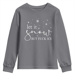 Let It Snow But Fuck Ice Youth Sweatshirt Funny Christmas Winter TS10 Charcoal Print Your Wear