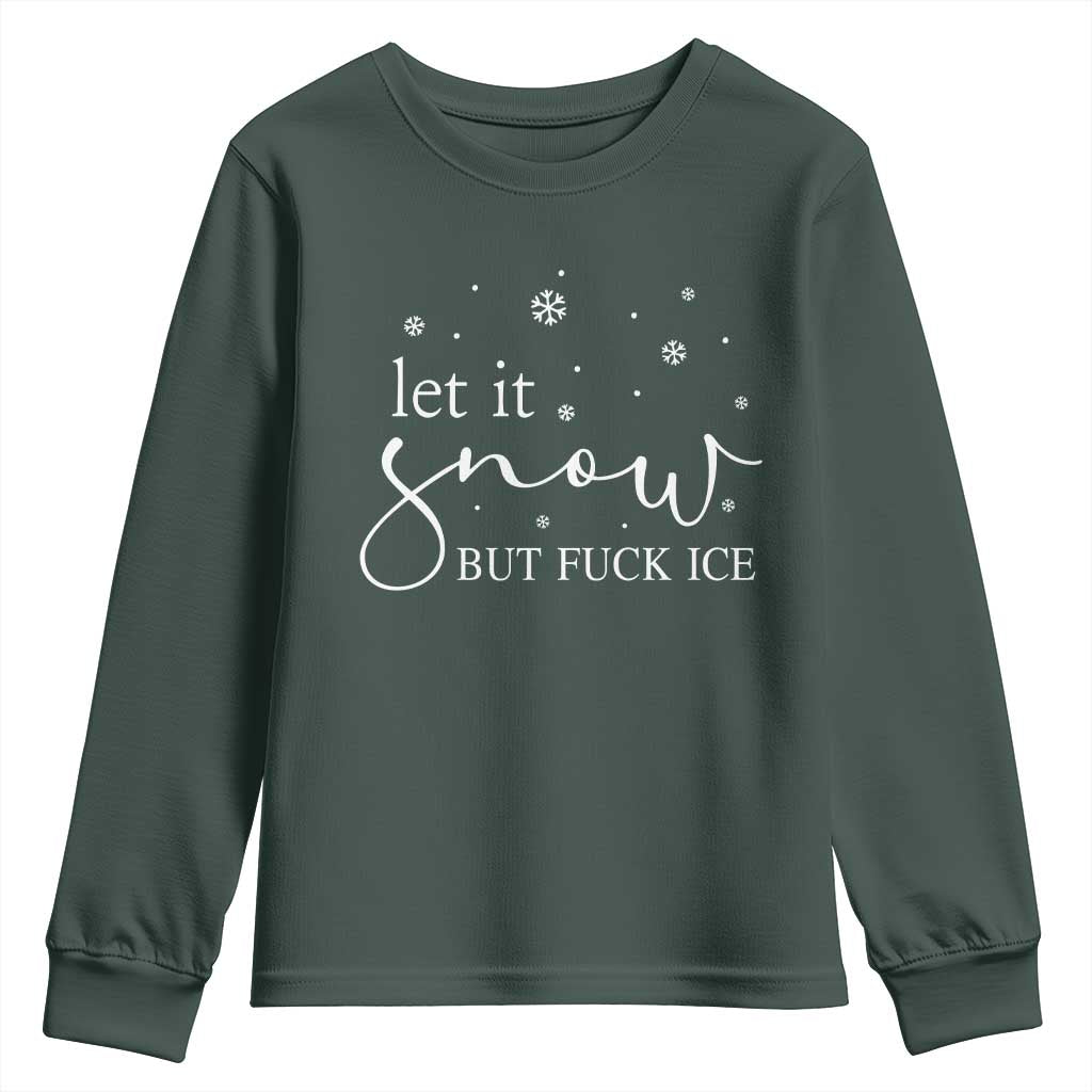 Let It Snow But Fuck Ice Youth Sweatshirt Funny Christmas Winter TS10 Dark Forest Green Print Your Wear