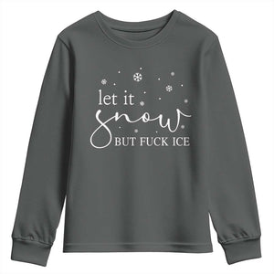 Let It Snow But Fuck Ice Youth Sweatshirt Funny Christmas Winter TS10 Dark Heather Print Your Wear