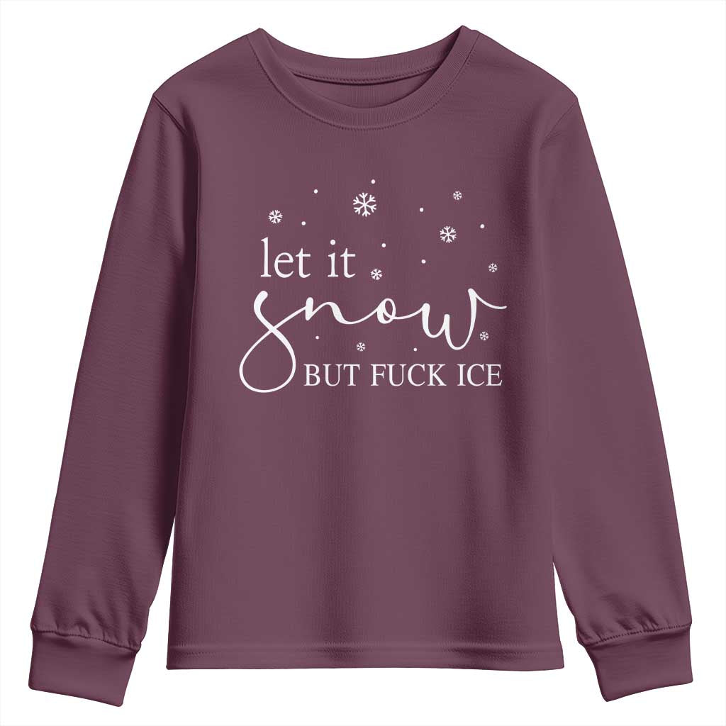 Let It Snow But Fuck Ice Youth Sweatshirt Funny Christmas Winter TS10 Maroon Print Your Wear