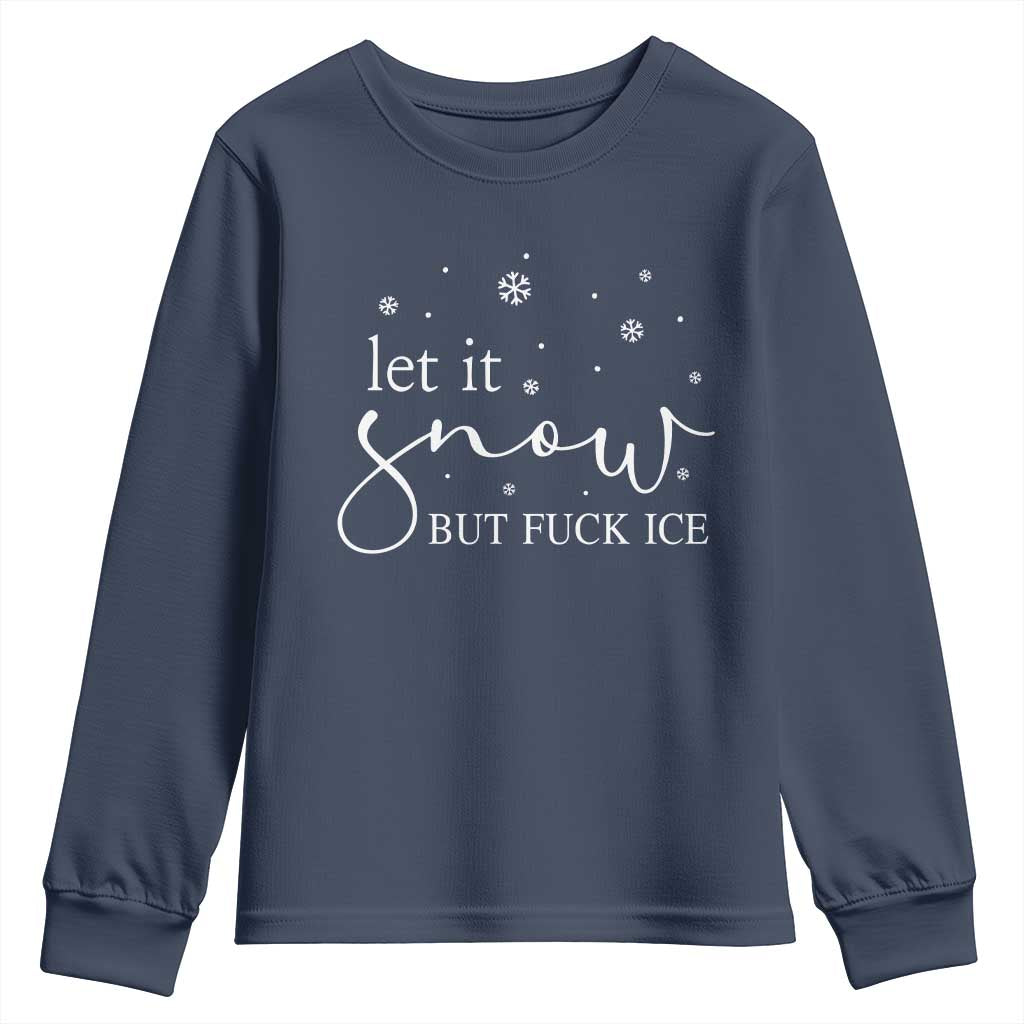 Let It Snow But Fuck Ice Youth Sweatshirt Funny Christmas Winter TS10 Navy Print Your Wear