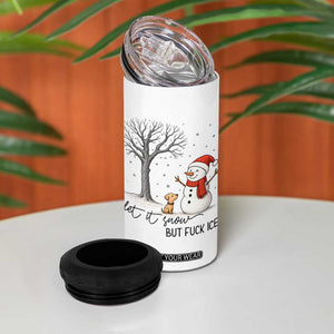 Let It Snow But Fuck Ice 4 in 1 Can Cooler Tumbler Funny Snowman Christmas Winter TS10 Print Your Wear