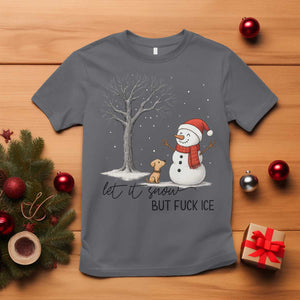 Let It Snow But Fuck Ice T Shirt Funny Snowman Christmas Winter TS10 Charcoal Print Your Wear