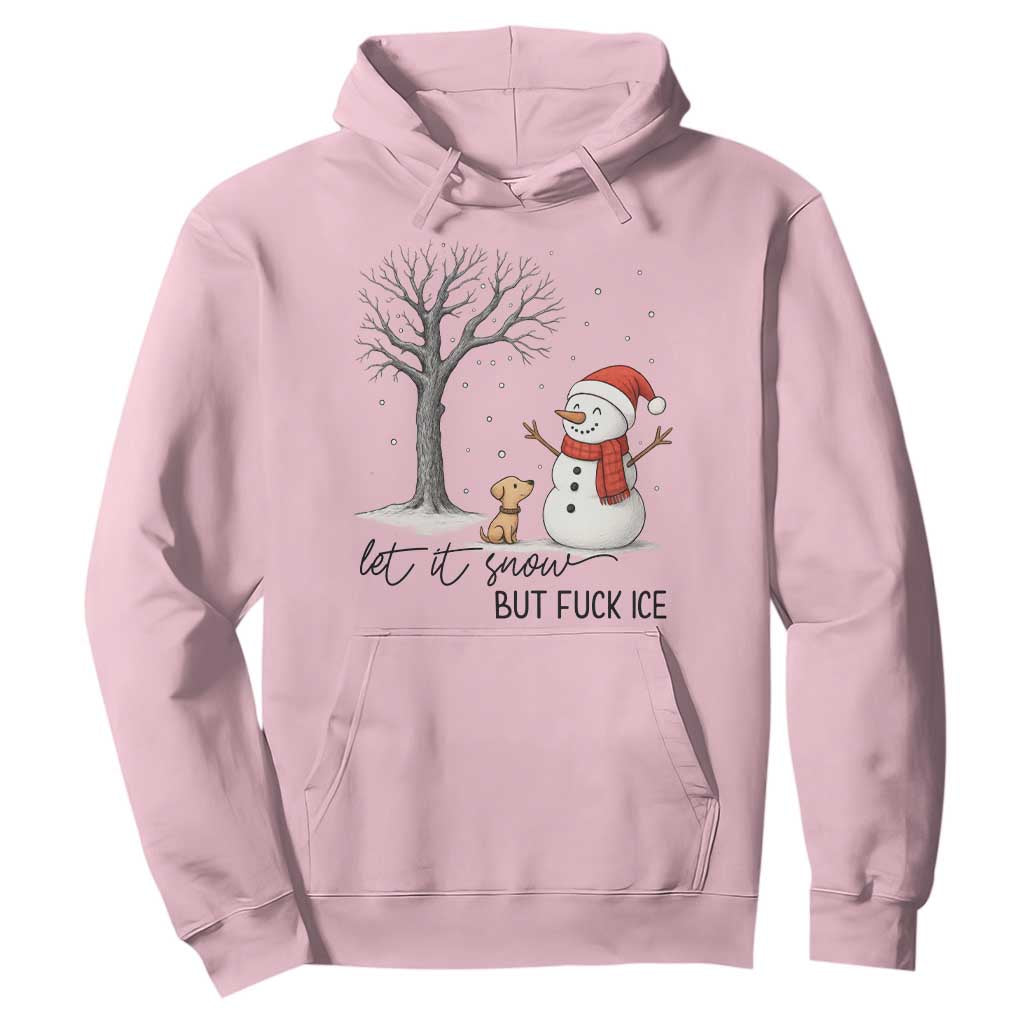 Let It Snow But Fuck Ice Hoodie Funny Snowman Christmas Winter TS10 Light Pink Print Your Wear