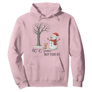 Let It Snow But Fuck Ice Hoodie Funny Snowman Christmas Winter TS10 Light Pink Print Your Wear