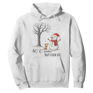 Let It Snow But Fuck Ice Hoodie Funny Snowman Christmas Winter TS10 White Print Your Wear