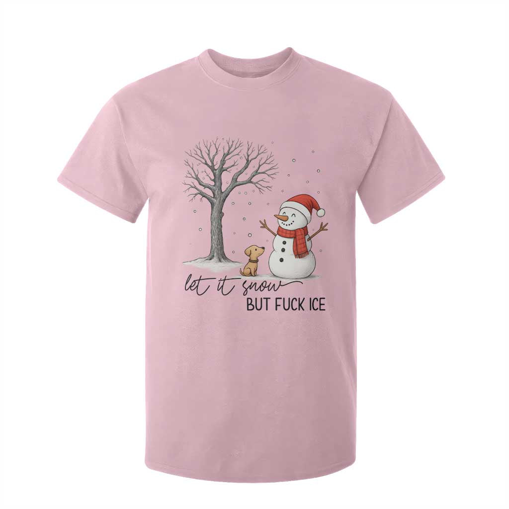 Let It Snow But Fuck Ice T Shirt For Kid Funny Snowman Christmas Winter TS10 Light Pink Print Your Wear