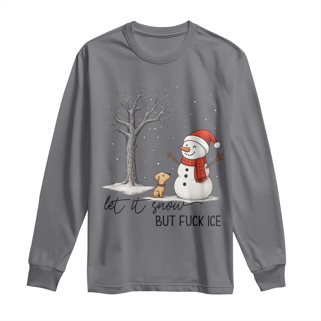 Let It Snow But Fuck Ice Long Sleeve Shirt Funny Snowman Christmas Winter TS10 Charcoal Print Your Wear