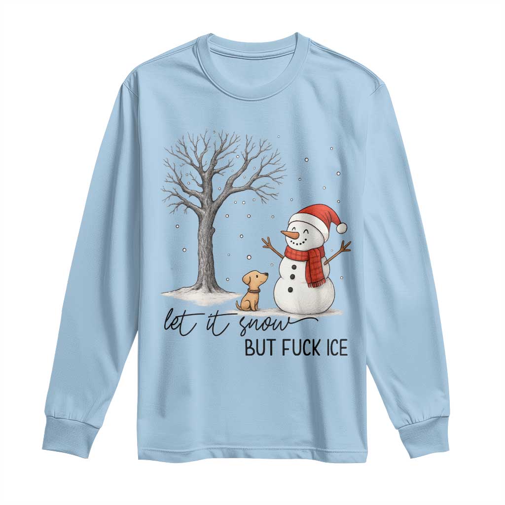 Let It Snow But Fuck Ice Long Sleeve Shirt Funny Snowman Christmas Winter TS10 Light Blue Print Your Wear