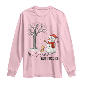 Let It Snow But Fuck Ice Long Sleeve Shirt Funny Snowman Christmas Winter TS10 Light Pink Print Your Wear