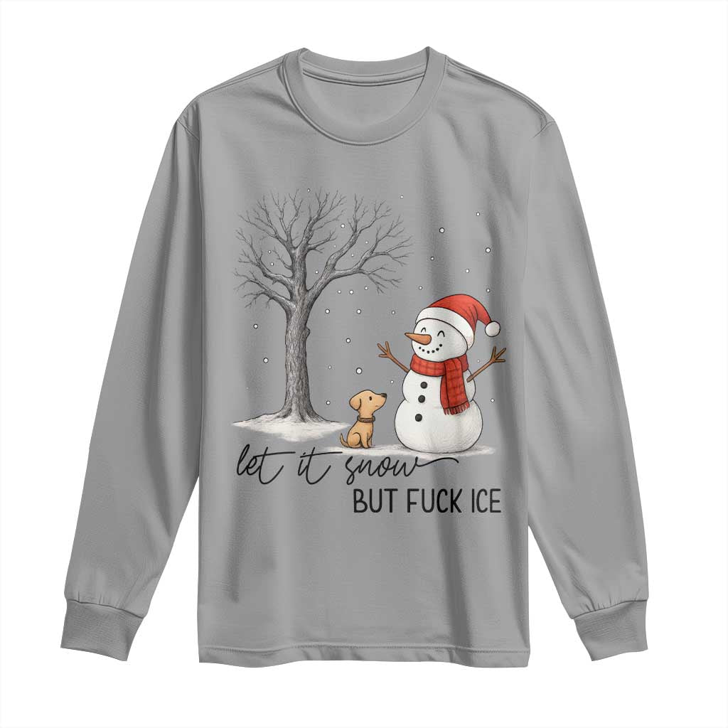 Let It Snow But Fuck Ice Long Sleeve Shirt Funny Snowman Christmas Winter TS10 Sport Gray Print Your Wear