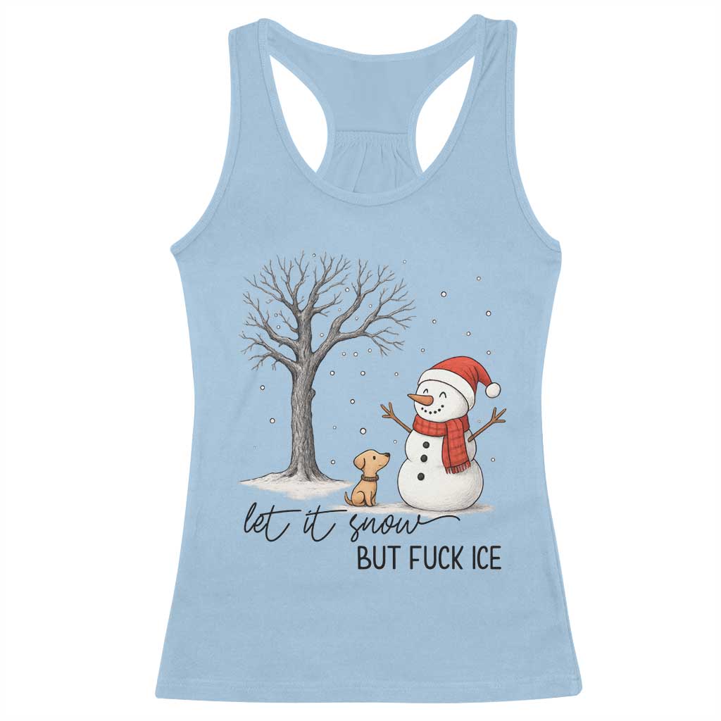 Let It Snow But Fuck Ice Racerback Tank Top Funny Snowman Christmas Winter TS10 Light Blue Print Your Wear