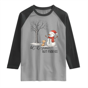 Let It Snow But Fuck Ice Raglan Shirt Funny Snowman Christmas Winter TS10 Sport Gray Black Print Your Wear
