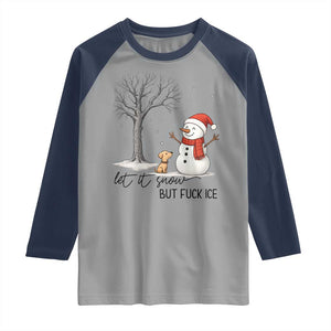 Let It Snow But Fuck Ice Raglan Shirt Funny Snowman Christmas Winter TS10 Sport Gray Navy Print Your Wear
