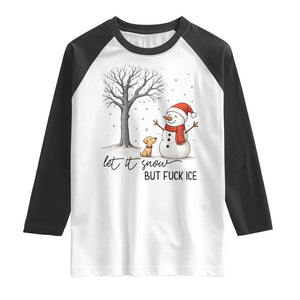 Let It Snow But Fuck Ice Raglan Shirt Funny Snowman Christmas Winter TS10 White Black Print Your Wear