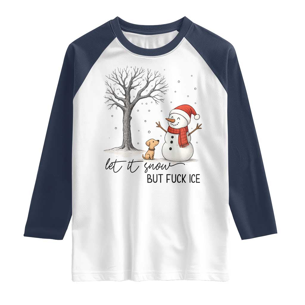 Let It Snow But Fuck Ice Raglan Shirt Funny Snowman Christmas Winter TS10 White Navy Print Your Wear