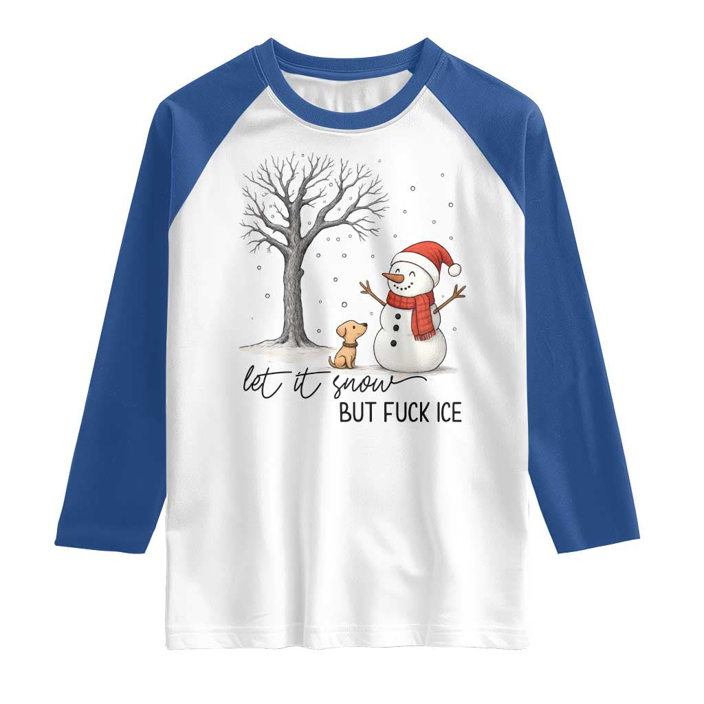Let It Snow But Fuck Ice Raglan Shirt Funny Snowman Christmas Winter TS10 White Royal Print Your Wear