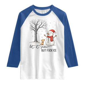 Let It Snow But Fuck Ice Raglan Shirt Funny Snowman Christmas Winter TS10 White Royal Print Your Wear