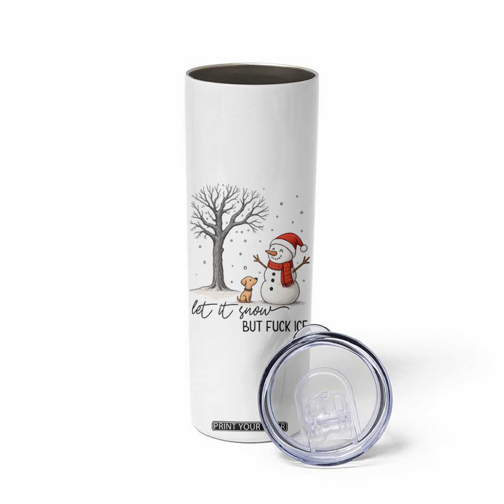 Let It Snow But Fuck Ice Skinny Tumbler Funny Snowman Christmas Winter TS10 Print Your Wear