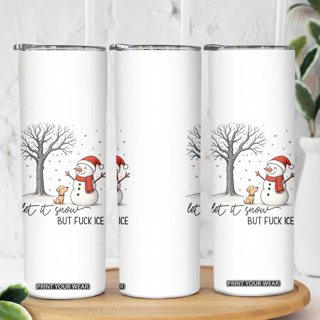 Let It Snow But Fuck Ice Skinny Tumbler Funny Snowman Christmas Winter TS10 Print Your Wear