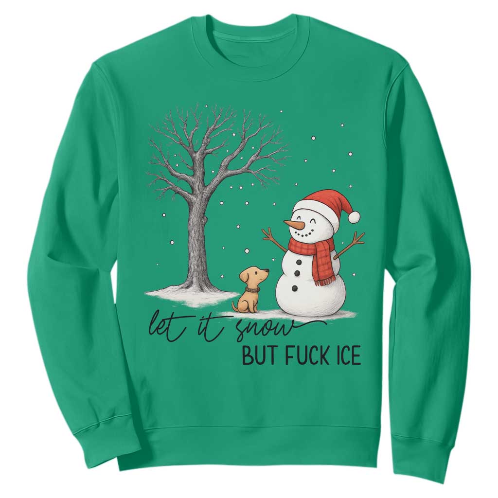 Let It Snow But Fuck Ice Sweatshirt Funny Snowman Christmas Winter TS10 Irish Green Print Your Wear