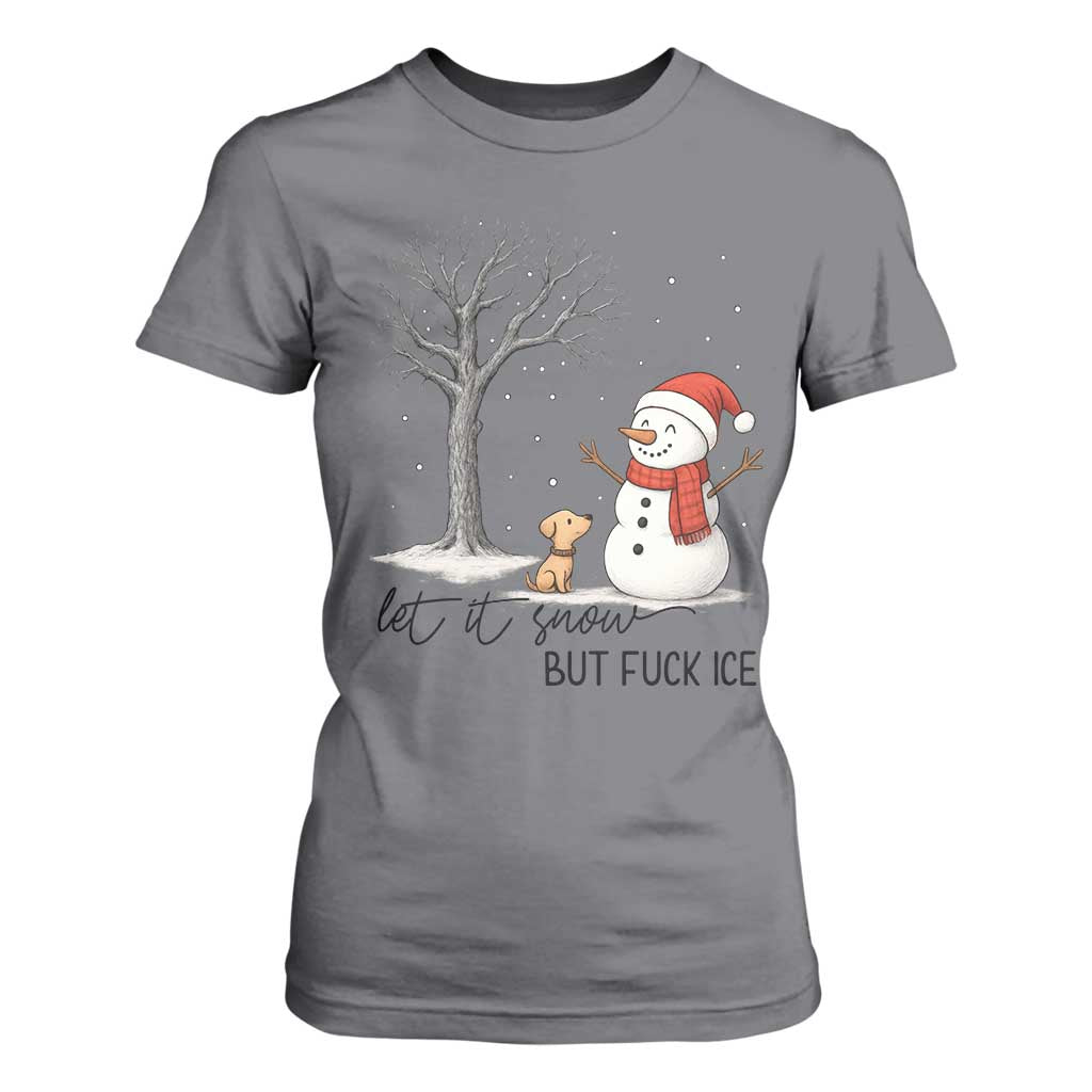 Let It Snow But Fuck Ice T Shirt For Women Funny Snowman Christmas Winter TS10 Charcoal Print Your Wear