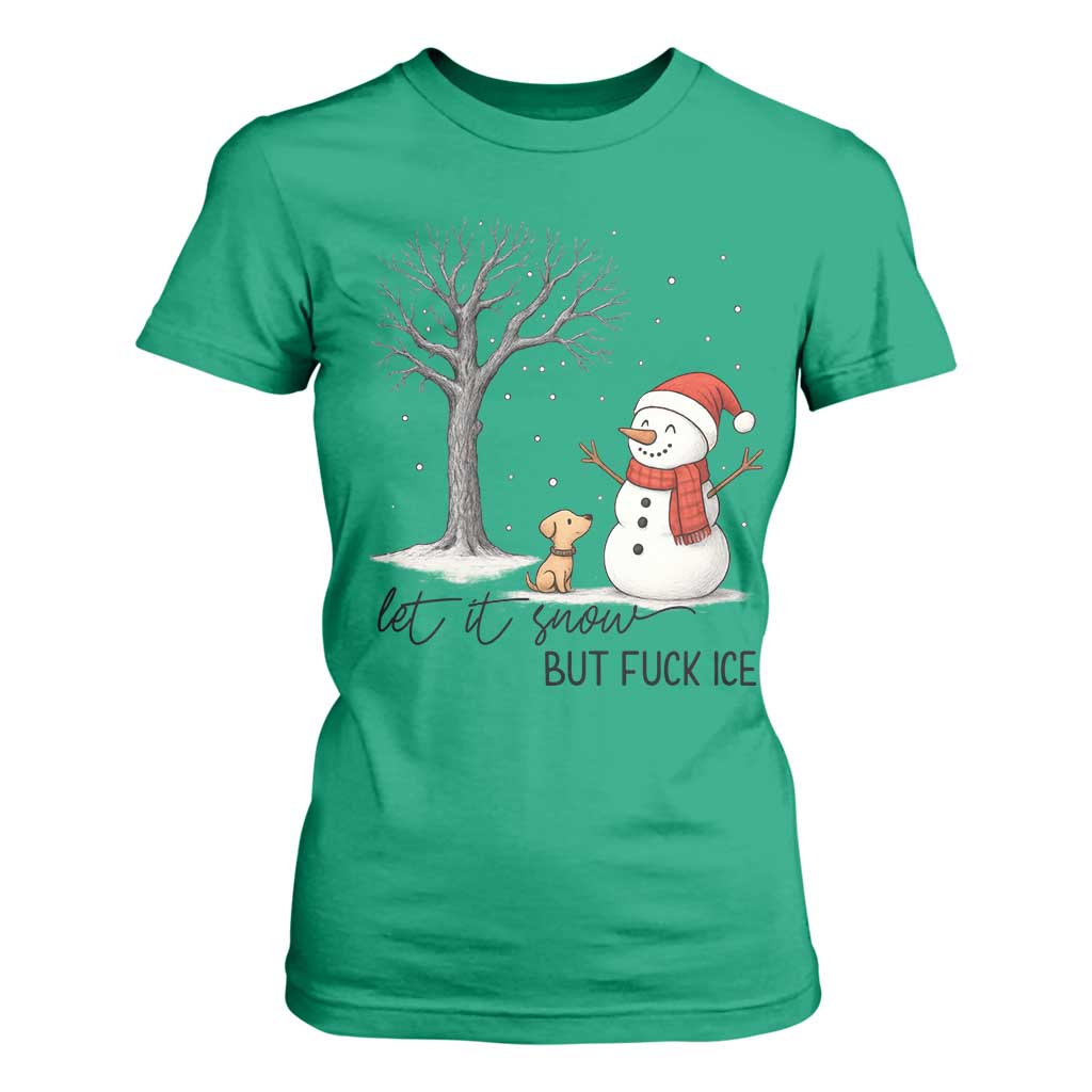 Let It Snow But Fuck Ice T Shirt For Women Funny Snowman Christmas Winter TS10 Irish Green Print Your Wear