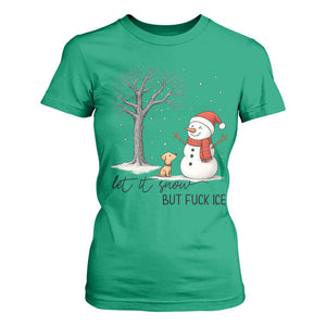 Let It Snow But Fuck Ice T Shirt For Women Funny Snowman Christmas Winter TS10 Irish Green Print Your Wear