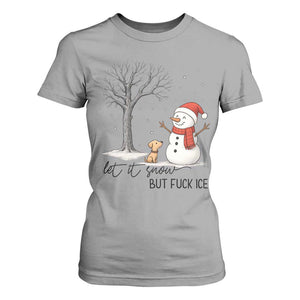 Let It Snow But Fuck Ice T Shirt For Women Funny Snowman Christmas Winter TS10 Sport Gray Print Your Wear
