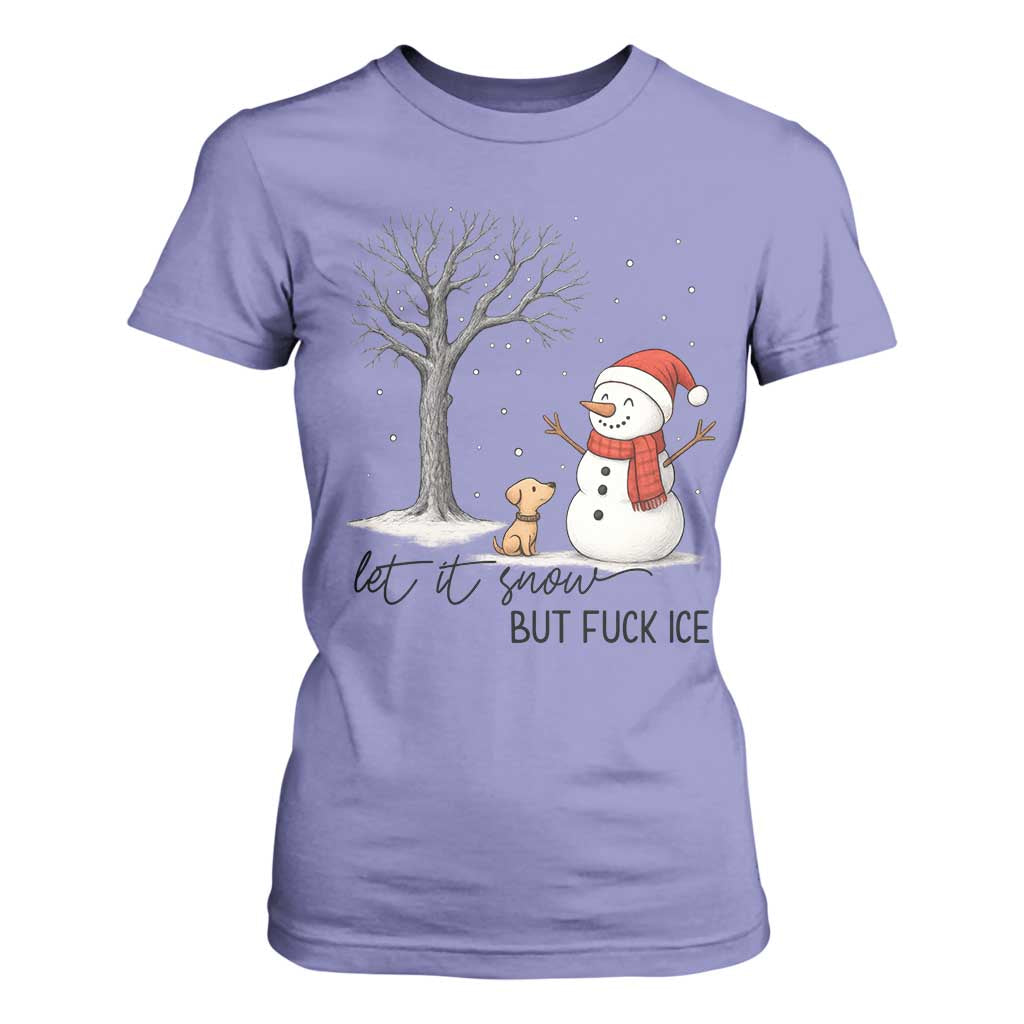 Let It Snow But Fuck Ice T Shirt For Women Funny Snowman Christmas Winter TS10 Violet Print Your Wear